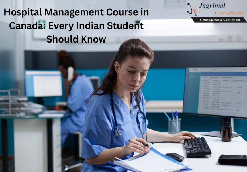 Hospital Management Course in Canada 2025: Every Indian Student Should Know